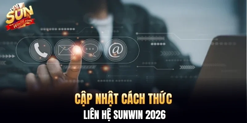Cập nhật cách thức Liên hệ SUNWIN 2026