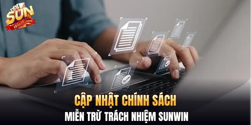 Cập nhật chính sách miễn trừ trách nhiệm SUNWIN