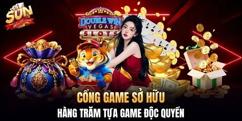 Cổng game sở hữu hàng trăm tựa game độc quyền
