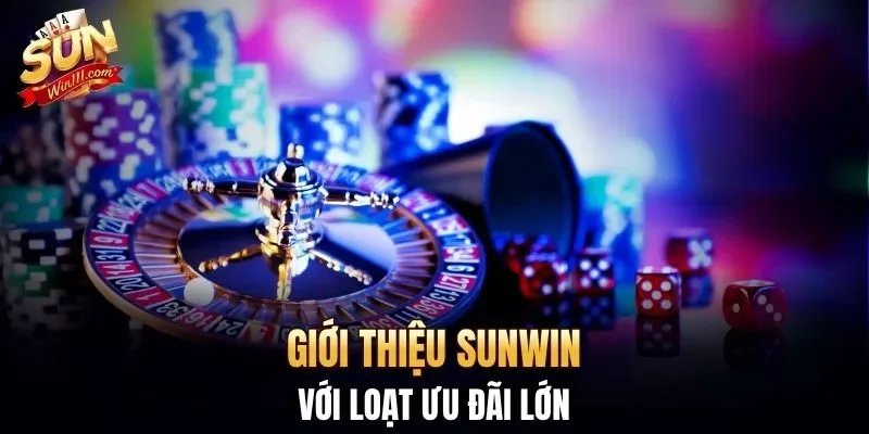 Giới thiệu SUNWIN với loạt ưu đãi lớn