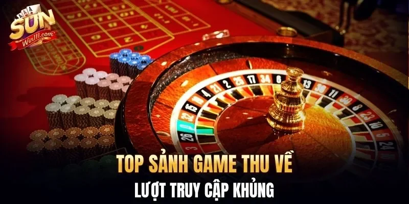 Top sảnh game thu về lượt truy cập khủng