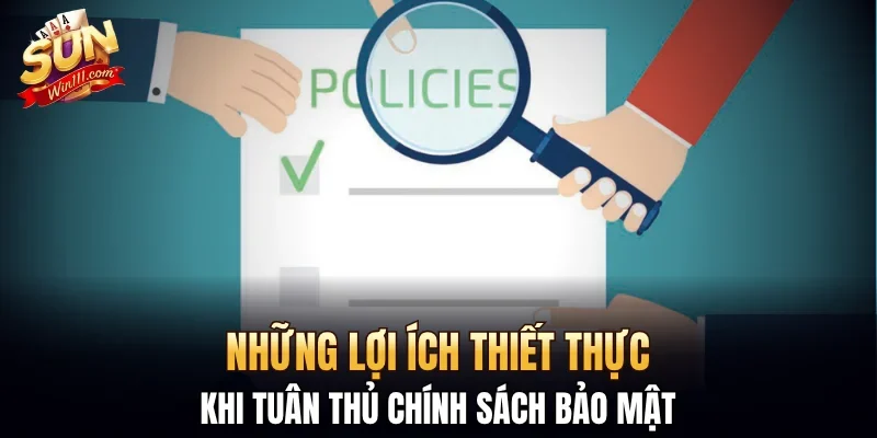 Những lợi ích thiết thực khi tuân thủ chính sách bảo mật