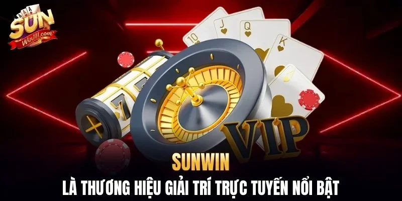 SUNWIN là thương hiệu giải trí trực tuyến nổi bật