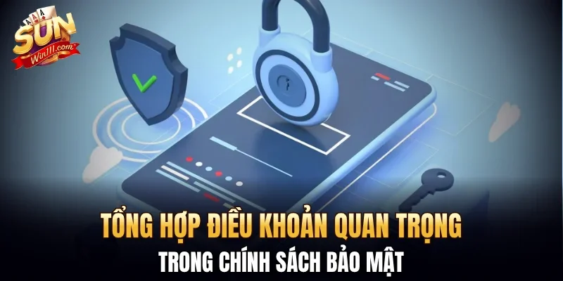 Tổng hợp điều khoản quan trọng trong chính sách bảo mật